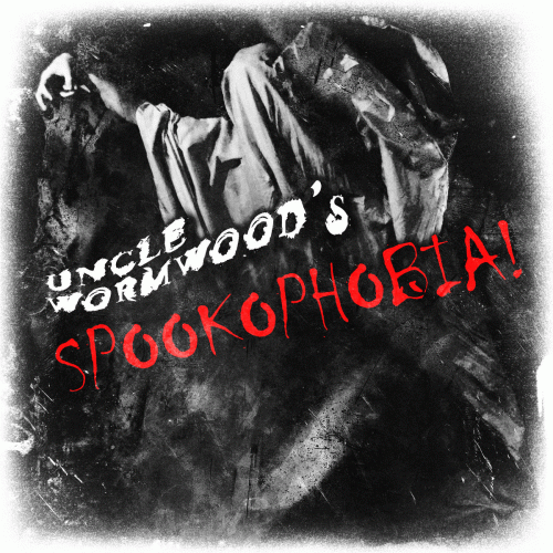 Uncle Wormwood : Spookophobia !